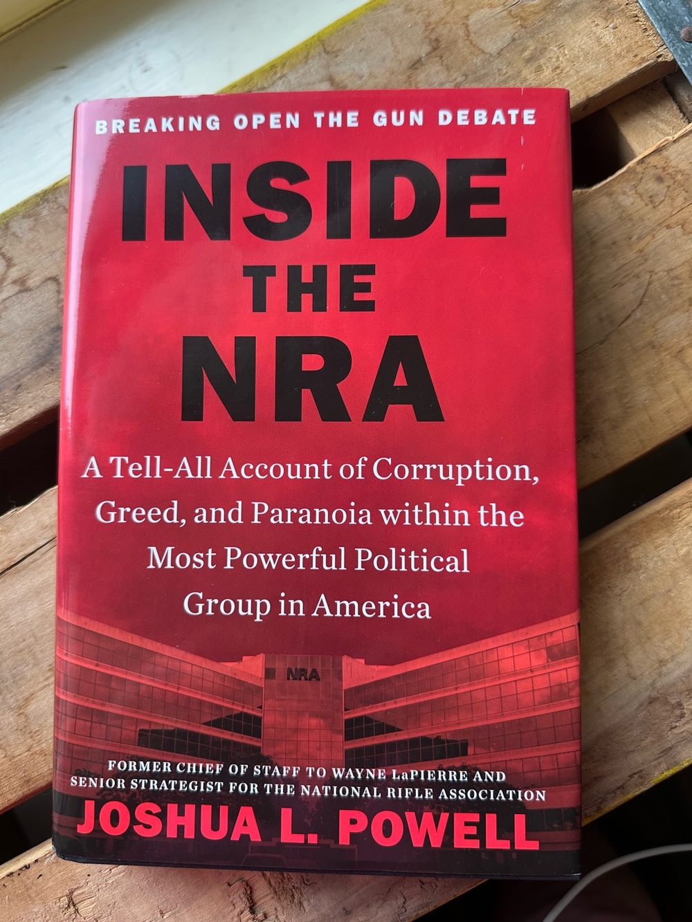 Inside the NRA: A Tell-All Account of Corruption, Greed, and Paranoia~New Hardco